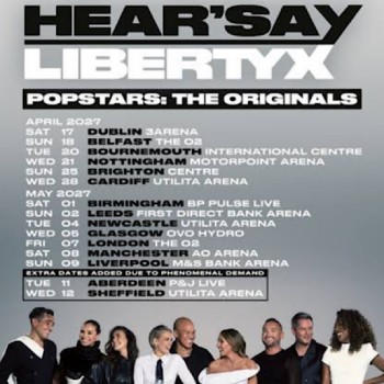 HEAR'SAY / LIBERTY X, OVO HYDRO GLASGOW, WEDNESDAY 5TH MAY 2027
